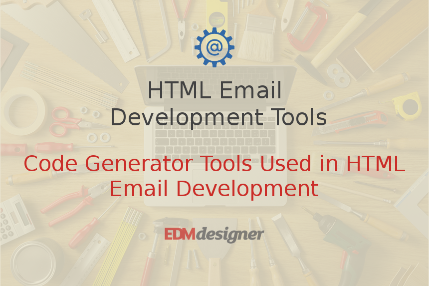 Code Generator Tools Used in HTML Email Development