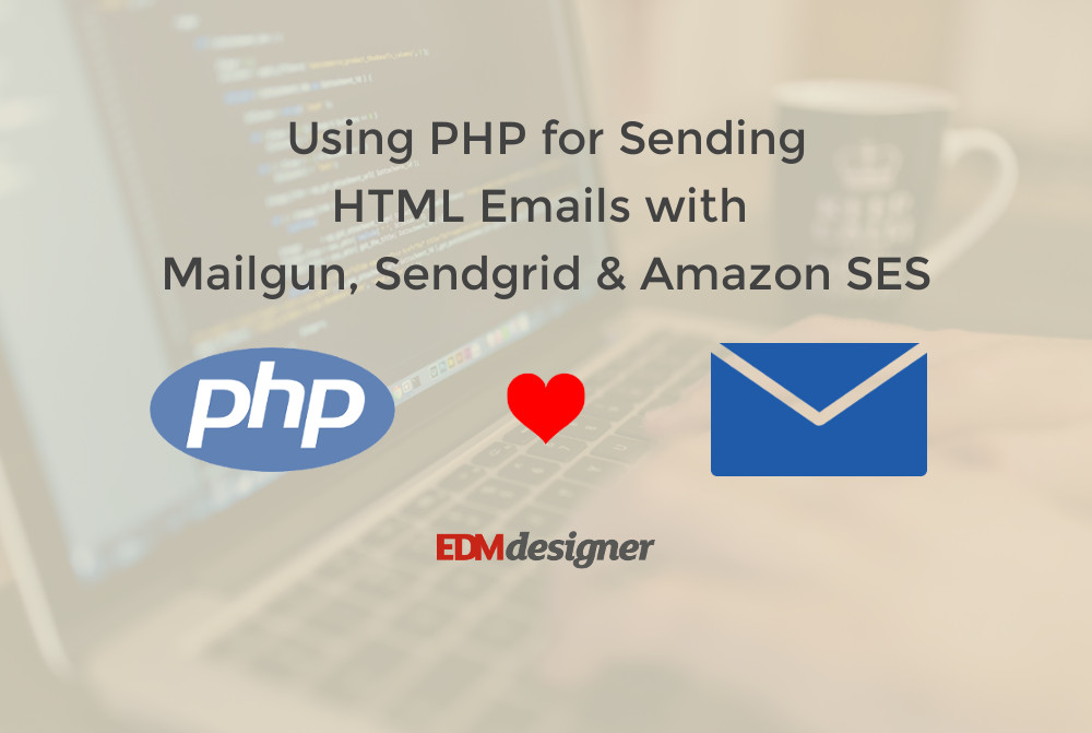 Using PHP for Sending HTML Emails with Mailgun, Sendgrid & Amazon SES