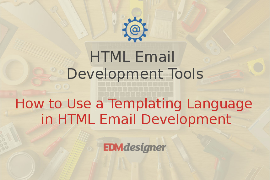 How to Use a Templating Language in HTML Email Development
